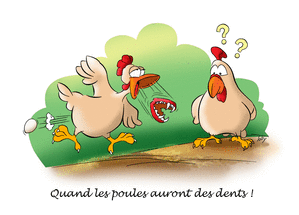 Carte humour Quand les poules auront des dents